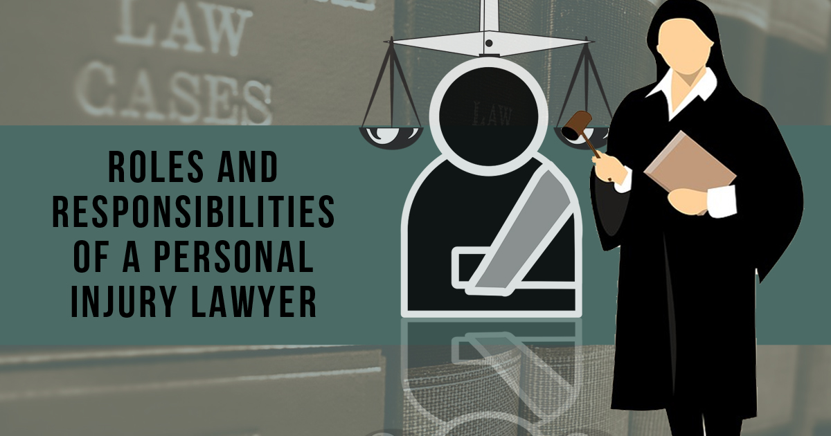 Understanding the Roles and Responsibilities of a Personal Injury Lawyer